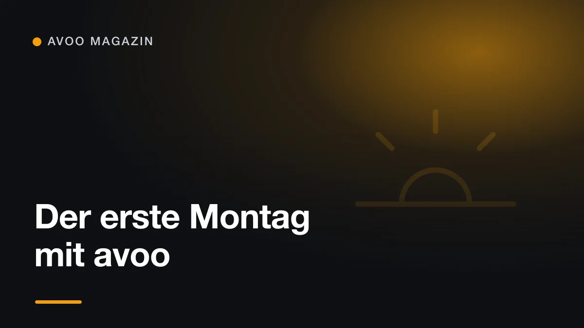 Der erste Montag mit avoo